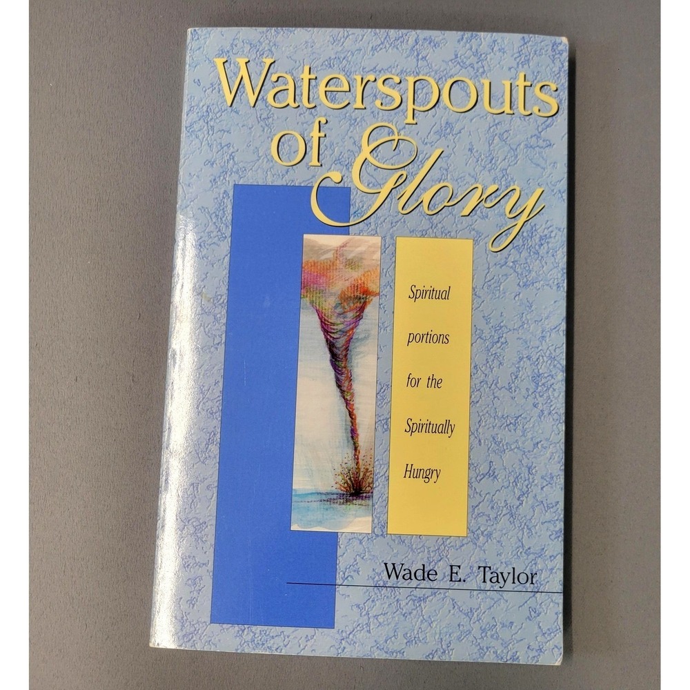 Waterspouts of Glory by Wade E. Taylor Christian Devotional Book Paperback